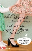 Wer sind diese Kinder und warum sagen sie Mama zu mir? - Daniela Oefelein