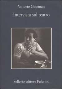 Intervista sul teatro - Vittorio Gassman