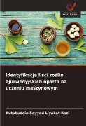 Cover-Bild zum Titel 'Identyfikacja li¿ci ro¿lin ajurwedyjskich oparta na uczeniu maszynowym' von 'Kutubuddin Sayyad Liyakat Kazi'