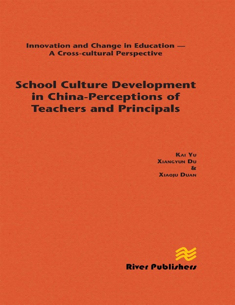 School Culture Development in China - Perceptions of Teachers and Principals - Kai Yu, Xiangyun Du, Xiaoju Duan