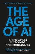 Cover-Bild zum Titel 'The Age of AI' von 'Henry A Kissinger, Eric Schmidt, Daniel Huttenlocher'