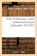 Cover-Bild zum Titel 'Sully Prudhomme: Poète Sentimental Et Poète Philosophe' von 'Edmond Estève'