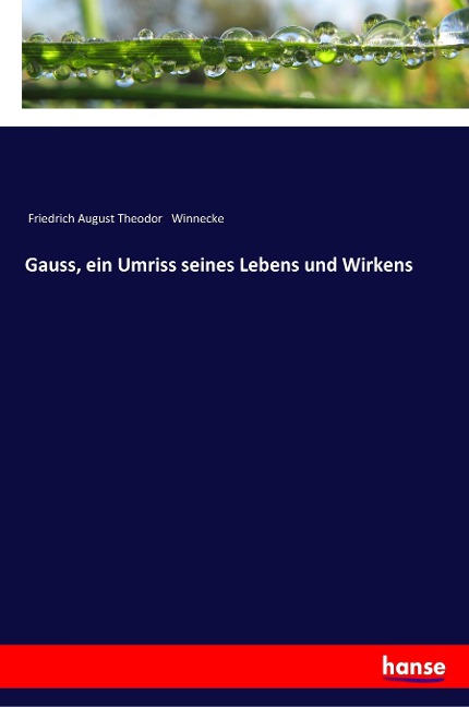 Gauss, ein Umriss seines Lebens und Wirkens - Friedrich August Theodor Winnecke