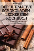 DER ULTIMATIVE SCHOKOLADEN-LECKEREIEN KOCHBUCH - Lorelei Seidel