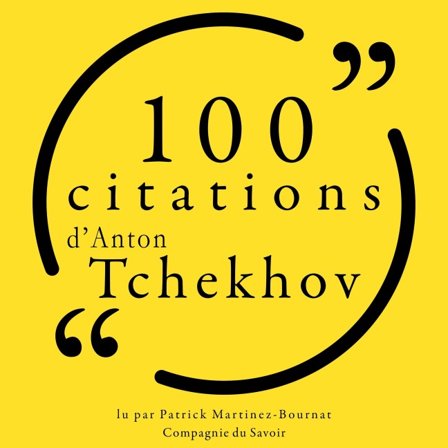 100 citations d'Anton Tchekhov - Anton Tchekhov