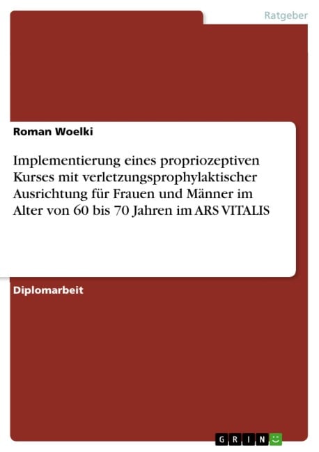 Implementierung eines propriozeptiven Kurses mit verletzungsprophylaktischer Ausrichtung für Frauen und Männer im Alter von 60 bis 70 Jahren im ARS VITALIS - Roman Woelki