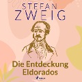 Die Entdeckung Eldorados - Stefan Zweig