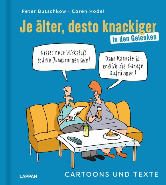Je älter, desto knackiger ... in den Gelenken - Peter Butschkow, Caren Hodel
