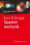 kurz & knapp: Quantenmechanik - Christoph Hanhart