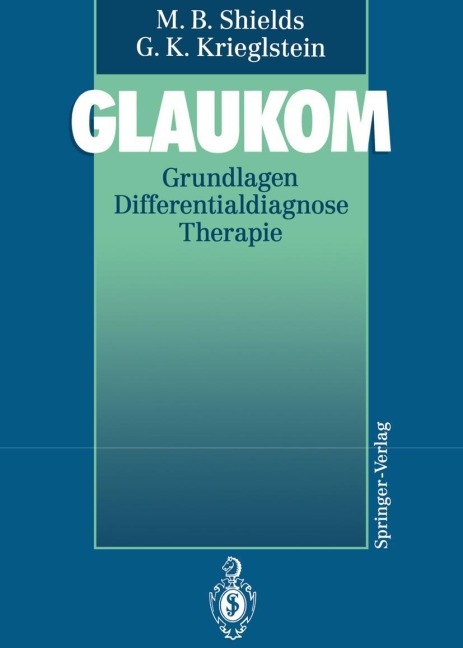 Glaukom - Günter K. Krieglstein, M. Bruce Shields
