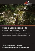 Flora e vegetazione della Sierra Las Damas, Cuba - Abel Hernandez - Muñoz, Naika Luisa Montalván -González