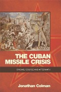 Cover-Bild zum Titel 'The Cuban Missile Crisis' von 'Jonathan Colman'