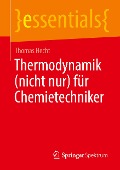 Thermodynamik (nicht nur) für Chemietechniker - Thomas Hecht