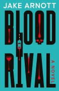 Cover-Bild zum Titel 'Blood Rival' von 'Jake Arnott'