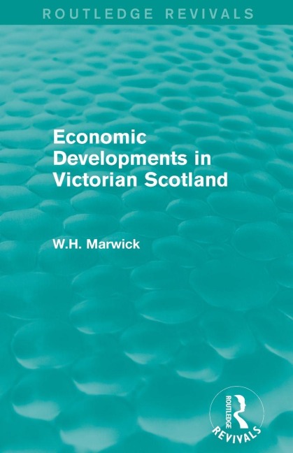 Economic Developments in Victorian Scotland - W. H. Marwick