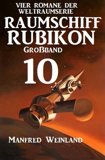Raumschiff Rubikon Großband 10 - Vier Romane der Weltraumserie - Manfred Weinland