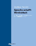 Cover-Bild zum Titel 'Sprache schafft Wirklichkeit' von 'Matthias Petzoldt'