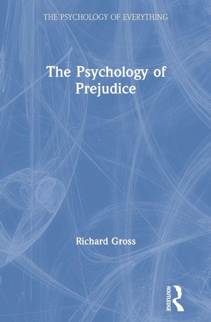 The Psychology of Prejudice - Richard Gross