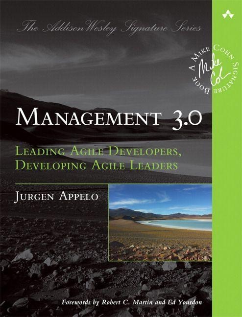 Management 3.0: Leading Agile Developers, Developing Agile Leaders - Jurgen Appelo