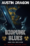 Biopunk Blues (Liquid Cool, Book 7) - Austin Dragon