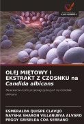 Cover-Bild zum Titel 'OLEJ MI¿TOWY I EKSTRAKT Z CZOSNKU na Candida albicans' von 'Esmeralda Quispe Clavijo, Naysha Sharon Villanueva Alvaro, Peggy Griselda Coa Serrano'