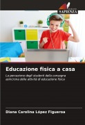 Cover-Bild zum Titel 'Educazione fisica a casa' von 'Diana Carolina López Figueroa'