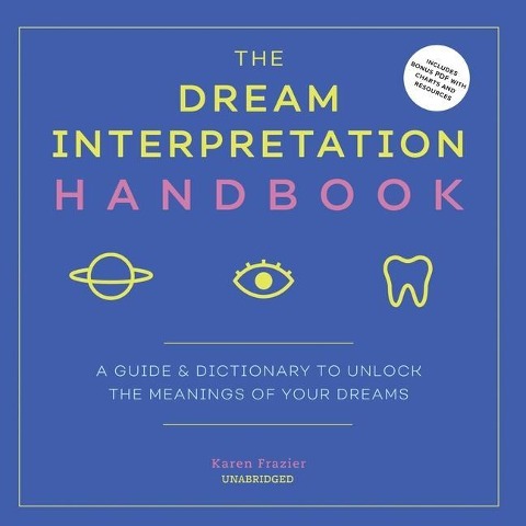 The Dream Interpretation Handbook: A Guide and Dictionary to Unlock the Meanings of Your Dreams - Karen Frazier