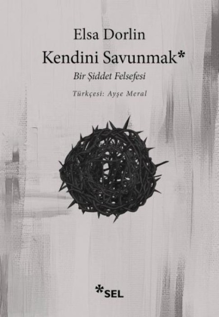Kendini Savunmak - Bir Siddet Felsefesi - Elsa Dorlin