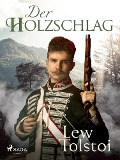 Cover-Bild zum Titel 'Der Holzschlag' von 'Lew Tolstoi'