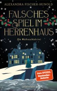 Cover-Bild zum Titel 'Falsches Spiel im Herrenhaus - Ein Weihnachtskrimi' von 'Alexandra Fischer-Hunold'