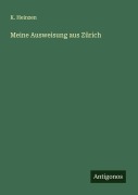 Cover-Bild zum Titel 'Meine Ausweisung aus Zürich' von 'K. Heinzen'