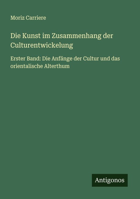 Die Kunst im Zusammenhang der Culturentwickelung - Moriz Carriere