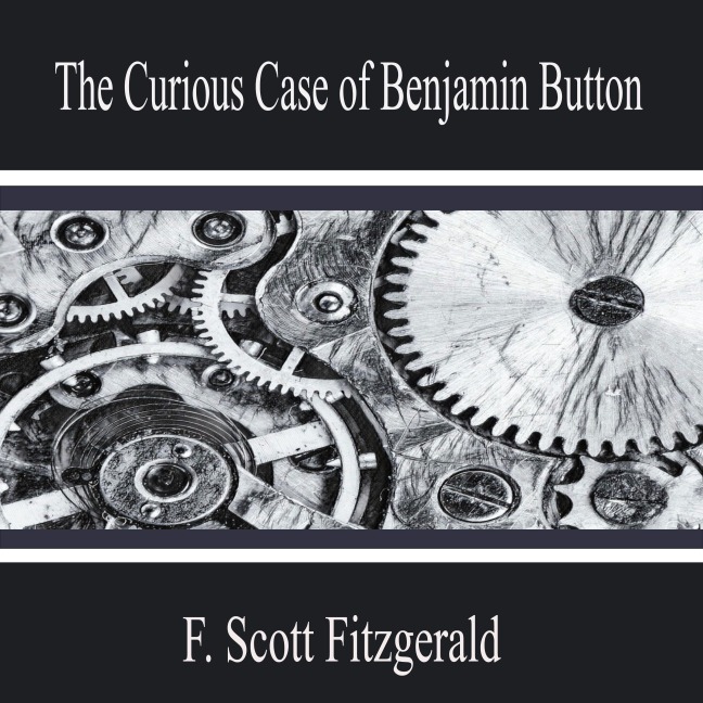 The Curious Case of Benjamin Button - F. Scott Fitzgerald