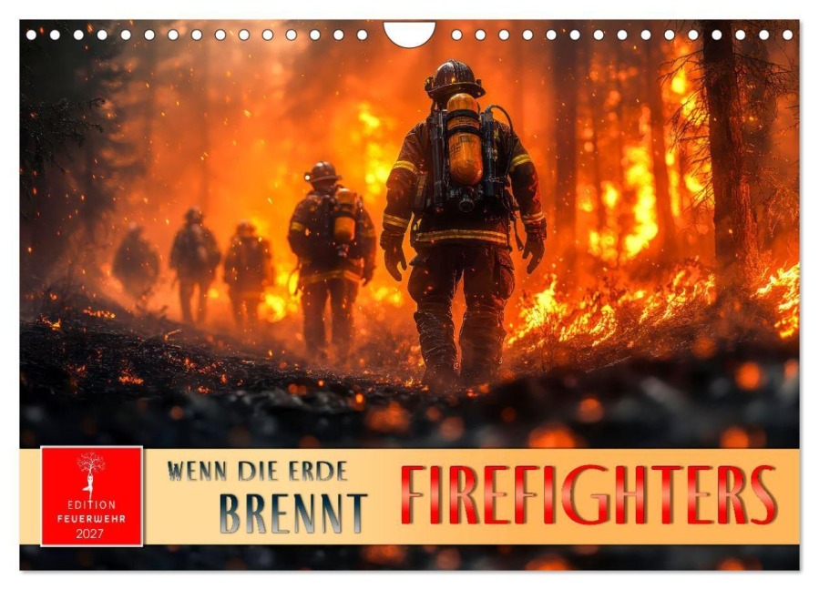 Firefighters - wenn die Erde brennt (Wandkalender 2027 DIN A4 quer), CALVENDO Monatskalender - Peter Roder