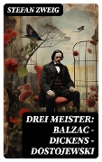 Cover-Bild zum Titel 'Drei Meister: Balzac - Dickens - Dostojewski' von 'Stefan Zweig'
