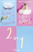 Cover-Bild zum Titel 'Auf Wolke Sieben sitzen auch nur Frösche & Ein Arzt auf Wolke 7, bitte!' von 'Britt Gerken'