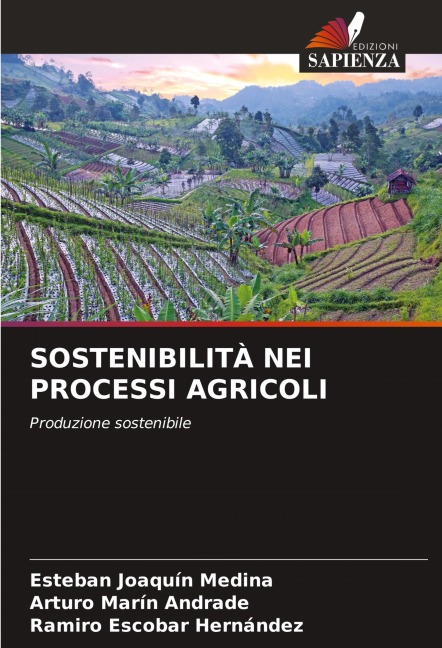 SOSTENIBILITÀ NEI PROCESSI AGRICOLI - Esteban Joaquín Medina, Arturo Marín Andrade, Ramiro Escobar Hernández