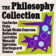 The Philosophy Collection - Marcus Aurelius, Confucius, Ralph Waldo Emerson, Epictetus, Søren Kierkegaard