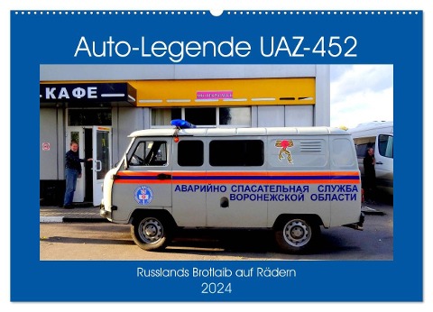 Auto-Legende UAZ-452 - Russlands Brotlaib auf Rädern (Wandkalender 2024 DIN A2 quer), CALVENDO Monatskalender - Henning von Löwis of Menar