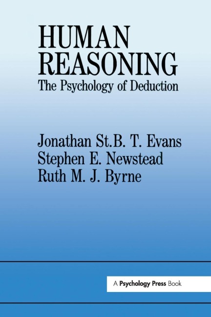Human Reasoning - Ruth M. J. Byrne, Jonathan St. B. T. Evans, Stephen E. Newstead