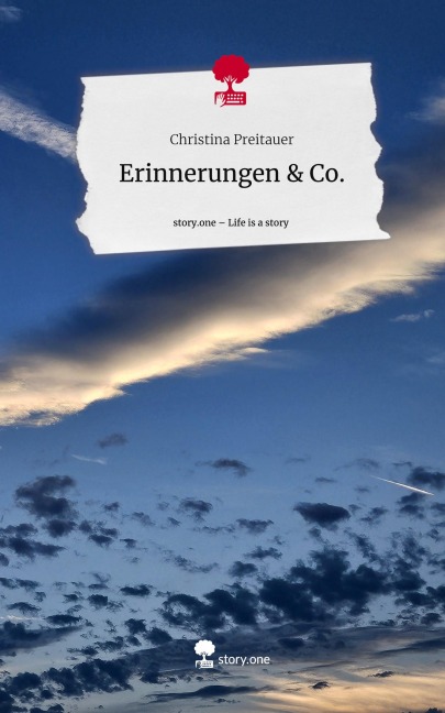 Erinnerungen & Co.. Life is a Story - story.one - Christina Preitauer