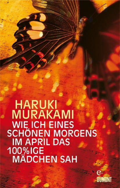 Wie ich eines schönen Morgens im April das 100%ige Mädchen sah - Haruki Murakami