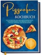 Cover-Bild zum Titel 'Pizzaofen Kochbuch: Die leckersten und abwechslungsreichsten Pizzaofen Rezepte von herzhaft bis süß für Gas-, Elektro- und Holzbackofen | inkl. Pizzasoßen, Teigrezepten, Fingerfood, Desserts uvm.' von 'Tobias Lentz'