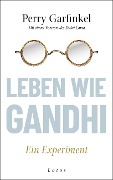 Leben wie Gandhi - Perry Garfinkel