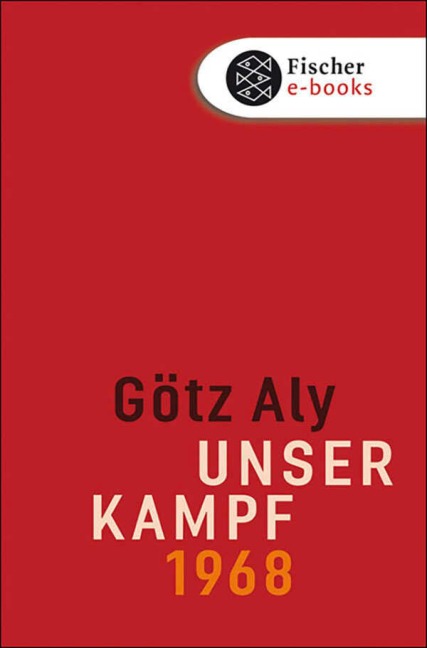 Unser Kampf - Götz Aly