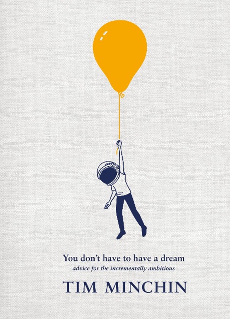 You Don't Have To Have A Dream - Tim Minchin
