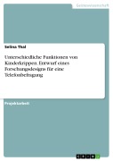 Cover-Bild zum Titel 'Unterschiedliche Funktionen von Kinderkrippen. Entwurf eines Forschungsdesigns für eine Telefonbefragung' von 'Selina Thal'