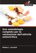 Cover-Bild zum Titel 'Una metodologia completa per la valutazione dell'attività antiartritica' von 'Madan L. Kaushik'