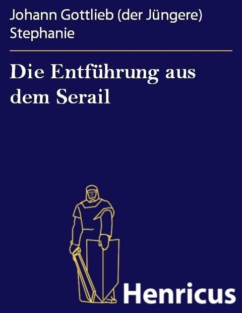 Die Entführung aus dem Serail - Johann Gottlieb (der Jüngere) Stephanie