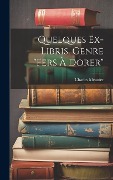 Cover-Bild zum Titel 'Quelques Ex-libris, Genre "fers À Dorer"' von 'Meunier Charles'